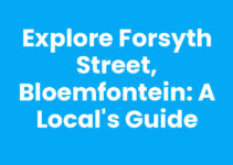 Explore Forsyth Street, Bloemfontein: A Local’s Guide Explore Forsyth Street, Bloemfontein: A Local’s Guide