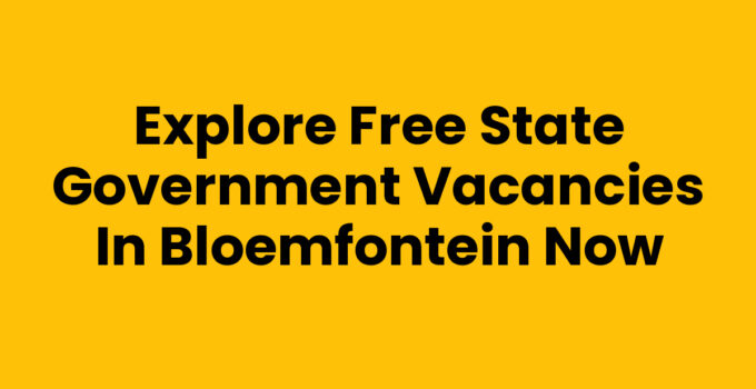 Free State government vacancies in Bloemfontein job search