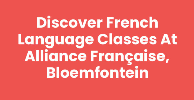 Discover French Language Classes at Alliance Française, Bloemfontein