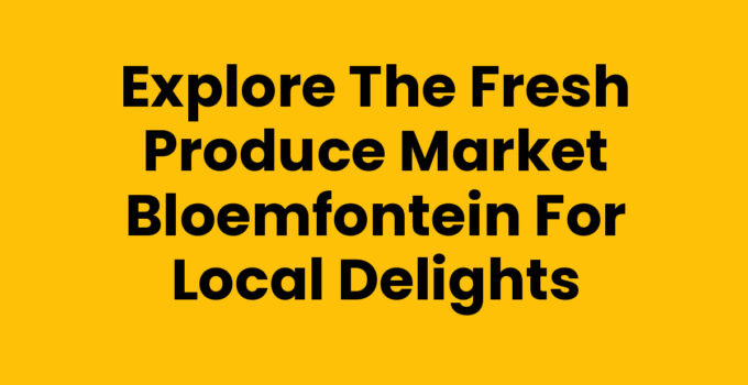 Fresh produce market Bloemfontein showcasing local fruits and vegetables