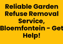 Reliable Garden Refuse Removal Service, Bloemfontein – Get Help!