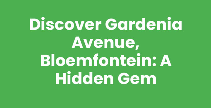 Discover Gardenia Avenue, Bloemfontein: A Hidden Gem