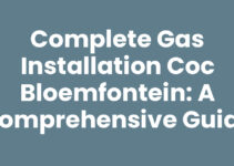 Complete Gas Installation COC Bloemfontein: A Comprehensive Guide