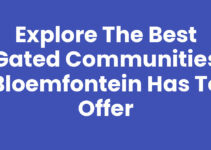 Explore the Best Gated Communities Bloemfontein Has to Offer
