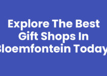 Explore the Best Gift Shops in Bloemfontein Today!