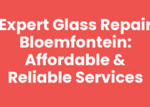 Expert Glass Repair Bloemfontein: Affordable & Reliable Services