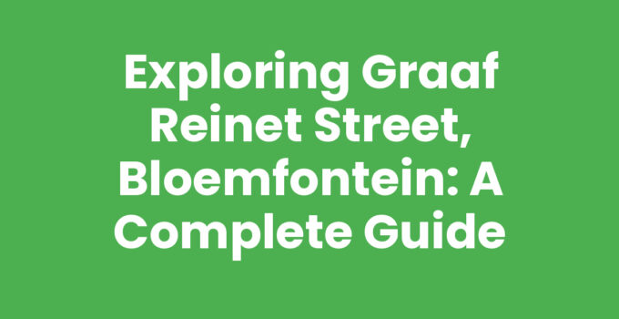 Exploring Graaf Reinet Street, Bloemfontein: A Complete Guide