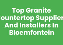 Top Granite Countertop Suppliers and Installers in Bloemfontein