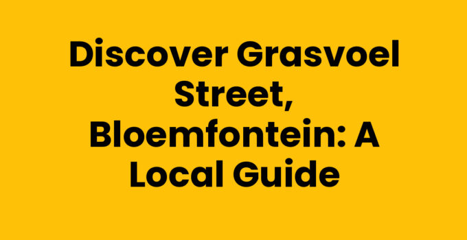Discover Grasvoel Street, Bloemfontein: A Local Guide