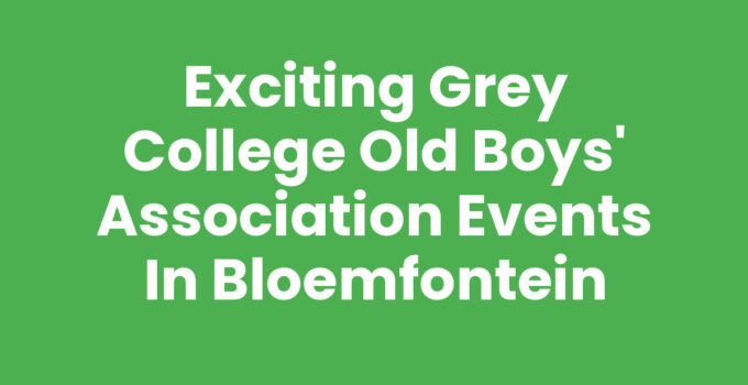 Exciting Grey College Old Boys’ Association Events in Bloemfontein