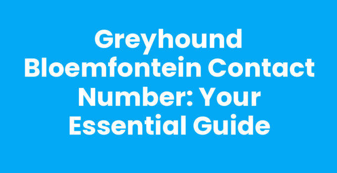 Greyhound Bloemfontein contact number for travel inquiries and bookings