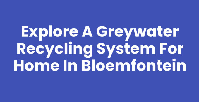 Greywater recycling system for home in Bloemfontein