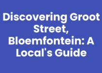Discovering Groot Street, Bloemfontein: A Local’s Guide