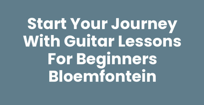 Guitar lessons for beginners Bloemfontein - learning guitar basics
