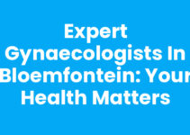 Expert Gynaecologists in Bloemfontein: Your Health Matters