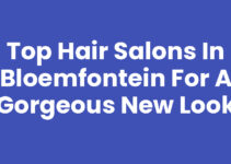 Top Hair Salons in Bloemfontein for a Gorgeous New Look