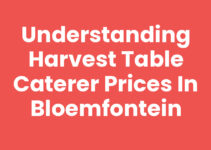 Understanding Harvest Table Caterer Prices in Bloemfontein
