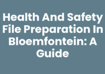Health and Safety File Preparation in Bloemfontein: A Guide Health and Safety File Preparation in Bloemfontein: A Guide