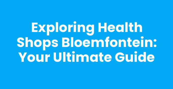 Health shops in Bloemfontein featuring organic products and wellness options.