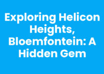 Exploring Helicon Heights, Bloemfontein: A Hidden Gem