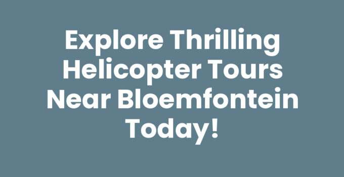 Helicopter tours near Bloemfontein offering breathtaking aerial views