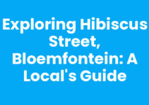 Exploring Hibiscus Street, Bloemfontein: A Local’s Guide
