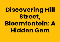 Discovering Hill Street, Bloemfontein: A Hidden Gem