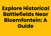 Explore Historical Battlefields Near Bloemfontein: A Guide