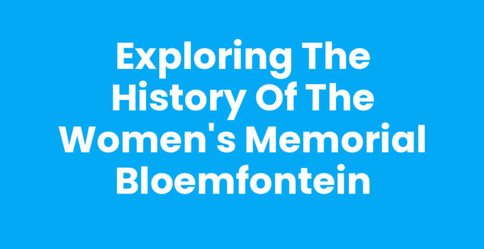 History of the Women's Memorial Bloemfontein monument with inscriptions.