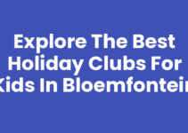 Explore the Best Holiday Clubs for Kids in Bloemfontein