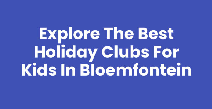 Holiday clubs for kids Bloemfontein