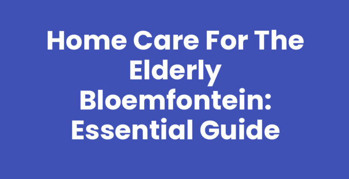 Home care for the elderly in Bloemfontein