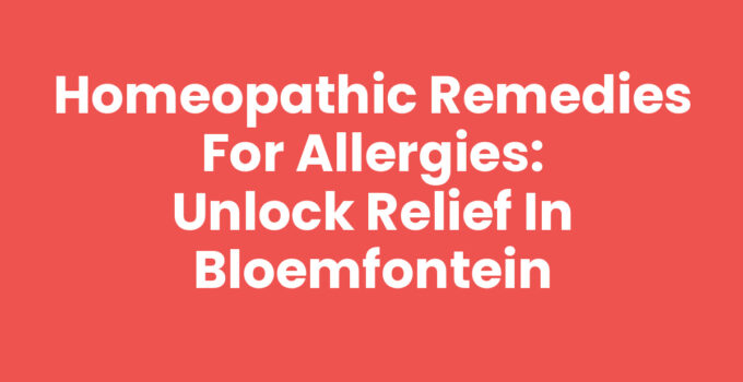 Homeopathic remedies for allergies in Bloemfontein