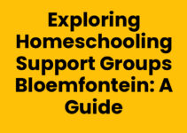 Exploring Homeschooling Support Groups Bloemfontein: A Guide