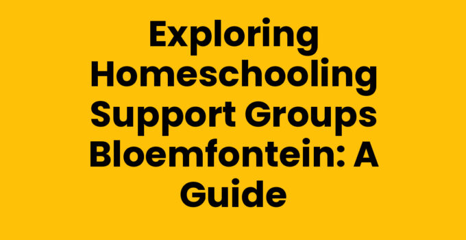 Homeschooling support groups Bloemfontein gathering resources and community