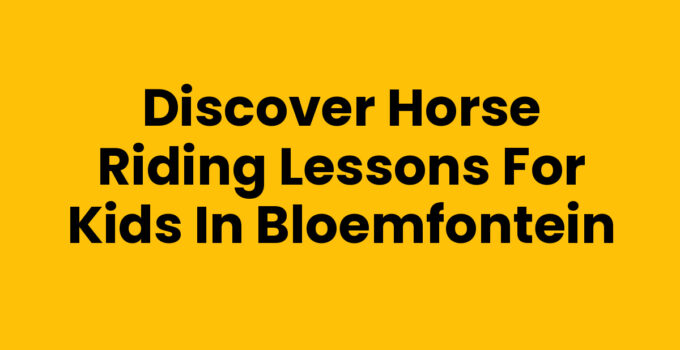 Discover Horse Riding Lessons for Kids in Bloemfontein