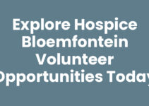 Explore Hospice Bloemfontein Volunteer Opportunities Today