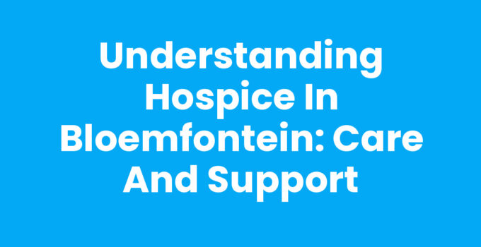 Comforting hospice care in Bloemfontein