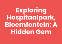 Exploring Hospitaalpark, Bloemfontein: A Hidden Gem