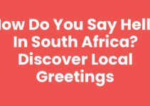How Do You Say Hello in South Africa? Discover Local Greetings