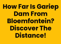 How far is Gariep Dam from Bloemfontein? Discover the Distance!