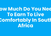How Much Do You Need to Earn to Live Comfortably in South Africa How Much Do You Need to Earn to Live Comfortably in South Africa