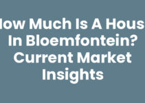 How much is a house in Bloemfontein? Current Market Insights