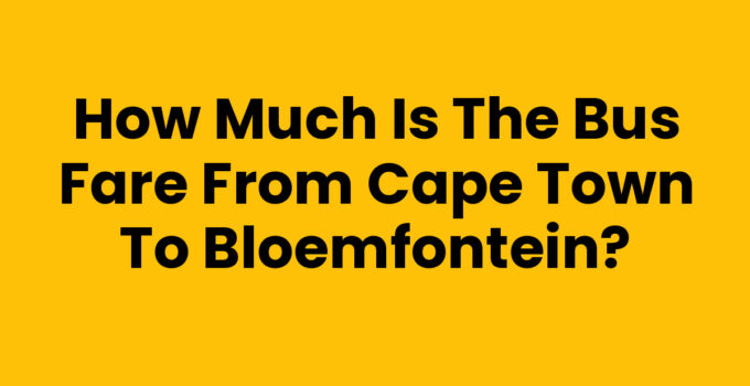 How much is the bus fare from Cape Town to Bloemfontein?