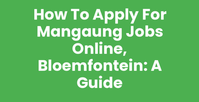 How to apply for Mangaung jobs online, Bloemfontein