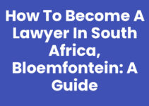 How to Become a Lawyer in South Africa, Bloemfontein: A Guide How to Become a Lawyer in South Africa, Bloemfontein: A Guide