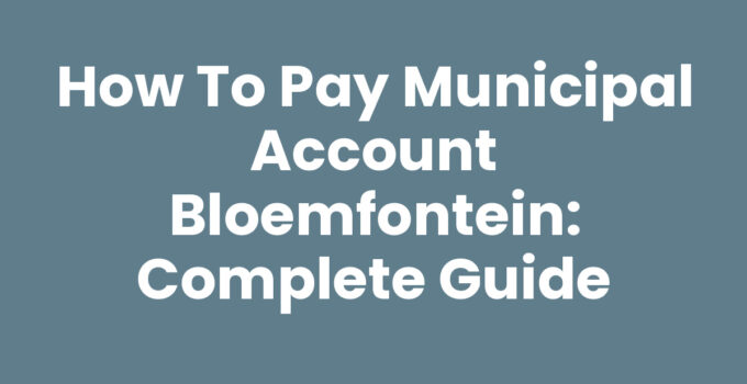 How to pay municipal account Bloemfontein - Step-by-step guide