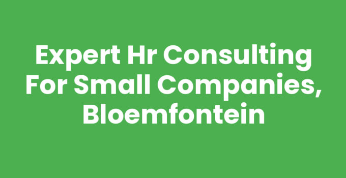 Expert HR Consulting for Small Companies, Bloemfontein