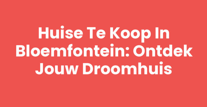 Huise te koop in Bloemfontein met prachtig uitzicht