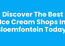 Discover the Best Ice Cream Shops in Bloemfontein Today!